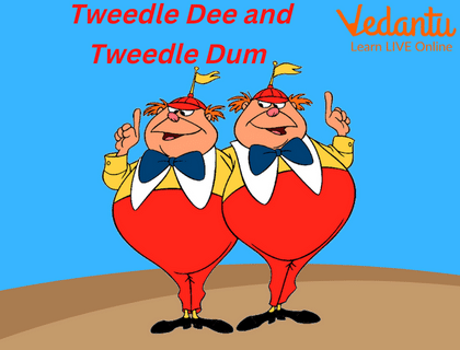 Tweedle Dee & Tweedle Dum