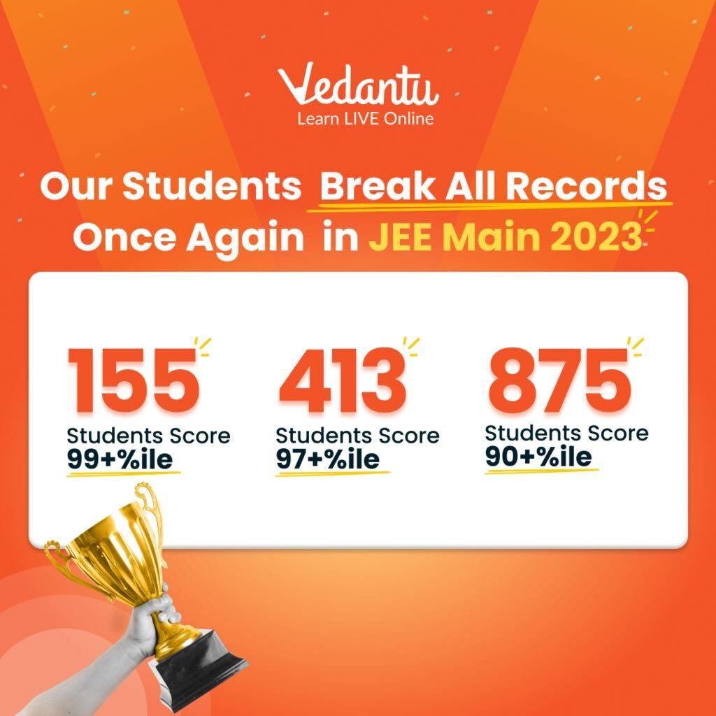 16+ Vedantu Students Scored 99.9 Percentile in JEE Main 2023 Session 1