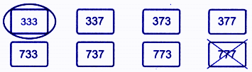 solution of (a) Make 3-digit numbers using the digits 3 and 7. Write the numbers in the boxes given below. Circle the smallest and cross out the largest.