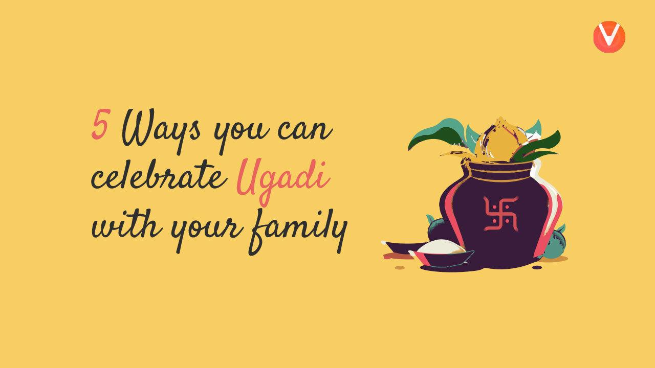 5 Creative Ideas to Celebrate Ugadi with Your Family | Ugadi 2023
