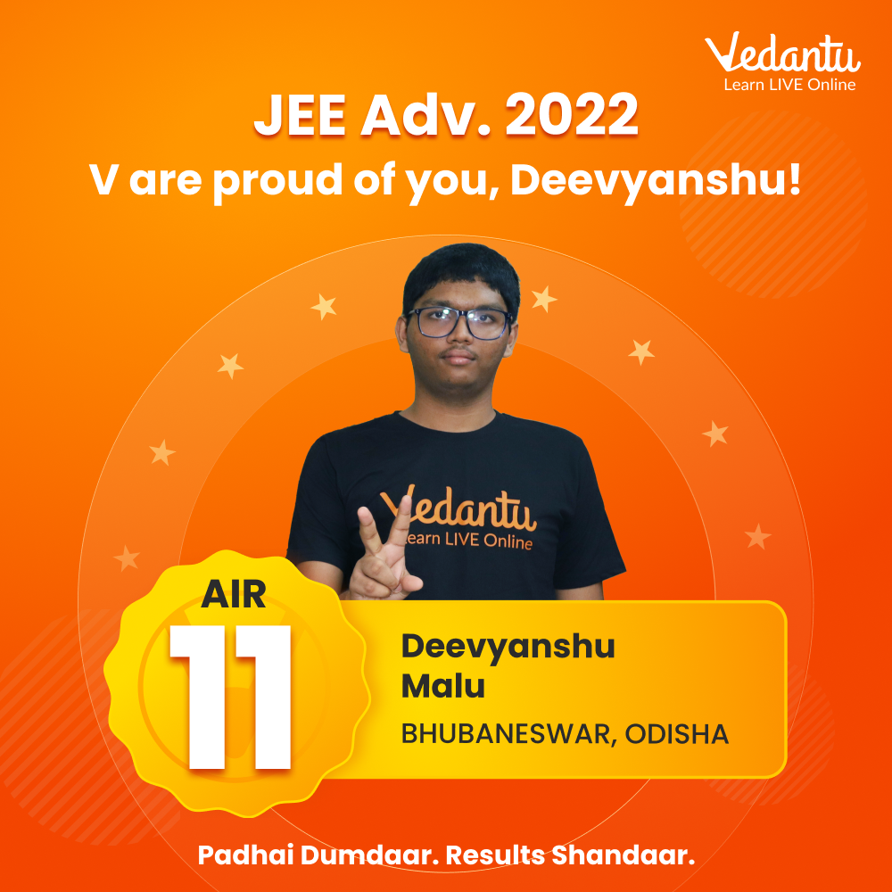 Click to know how Vedantu helped Deevyanshu to GET AIR 11 in JEE Advanced 2022