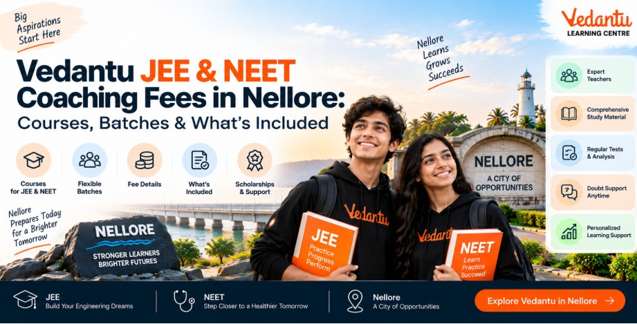 Vedantu Nellore Coaching Fees | JEE, NEET & Foundation