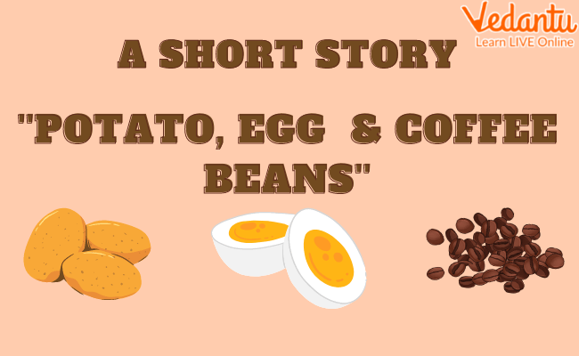 Potato, Egg, & Coffee Bean Story