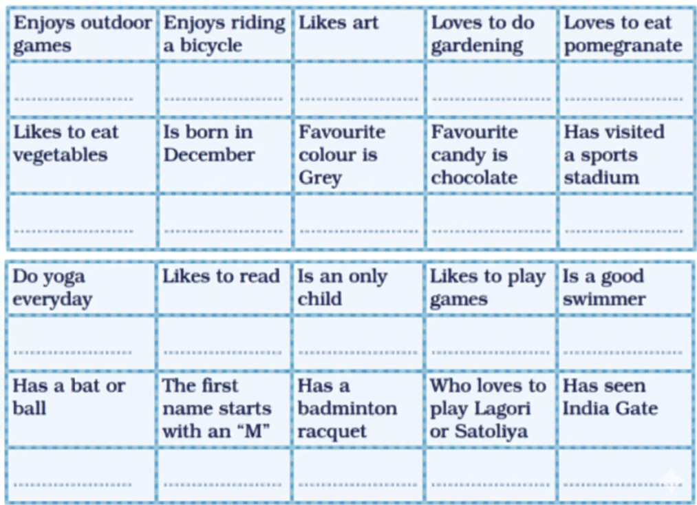 Speak to your playmates and find out who relates to the following questions.