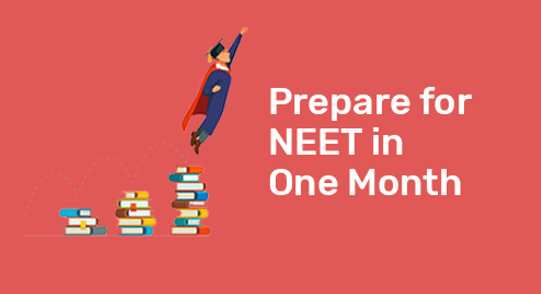 Check Out 1 Month NEET Preparation Tips