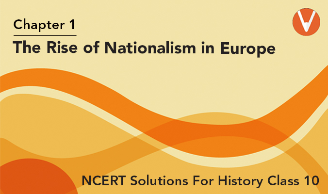 The Rise of Nationalism in Europe, Class 10 History